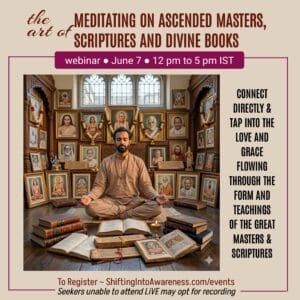 THE ART OF MEDITATING ON ASCENDED MASTERS, SCRIPTURES AND DIVINE BOOKS